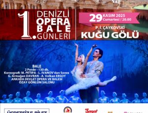 1. Denizli Opera ve Bale Günleri Kuğu Gölü ile Final Yapacak