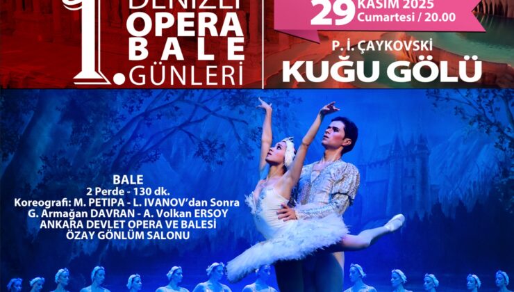 1. Denizli Opera ve Bale Günleri Kuğu Gölü ile Final Yapacak