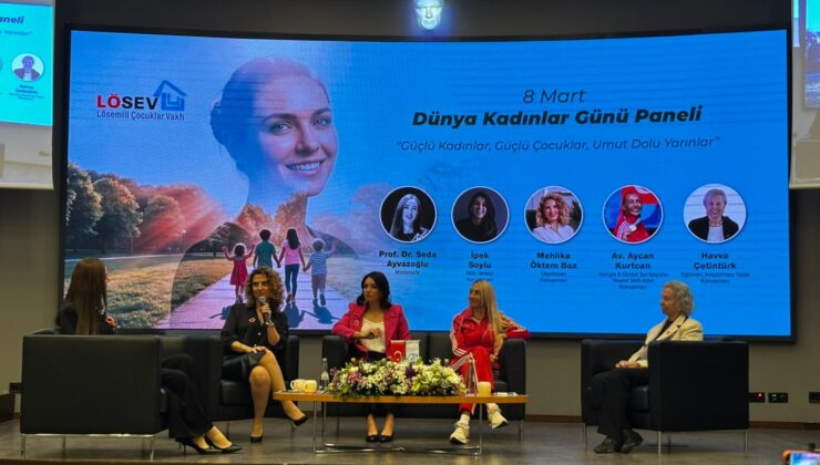 LÖSEV’den Kadınlar Günü’nde Anlamlı Mesaj: “Güçlü Kadınlar, Güçlü Çocuklar, Umut Dolu Yarınlar Demektir”