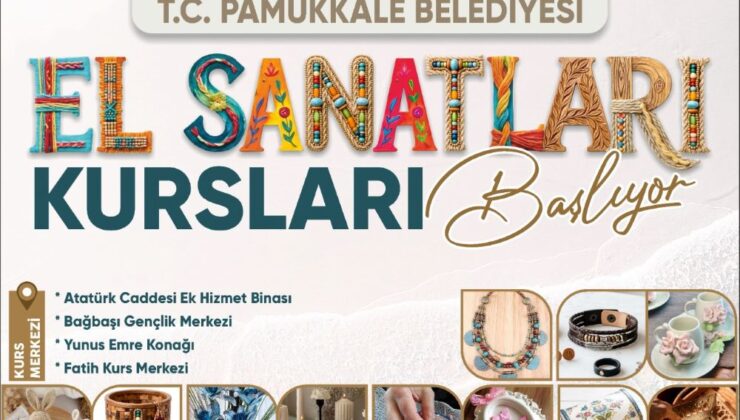 Pamukkale Belediyesi Ücretsiz El Sanatları Kursları Başlıyor