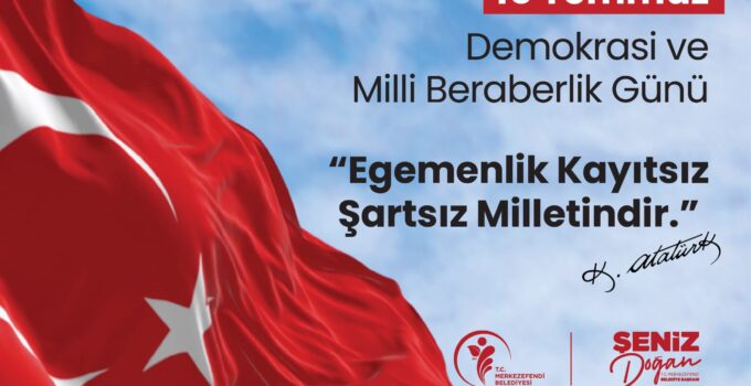 Resmi Reklam – Merkezefendi Belediyesi 15 Temmuz Demokrasi ve Milli Birlik Günü